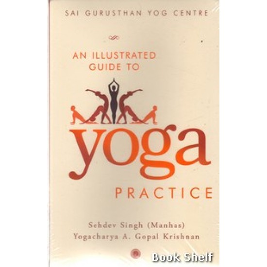 AN ILLUSTRATED GUIDE TO YOGA PRACTICE