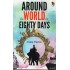 AROUND THE WORLD IN EIGHTY DAYS