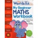 MY BEGINNER MATHS WORKBOOK (K)