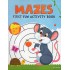 MAZES FIRST FUN ACTIVITY BOOK