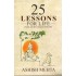 25 LESSONS FOR LIFE